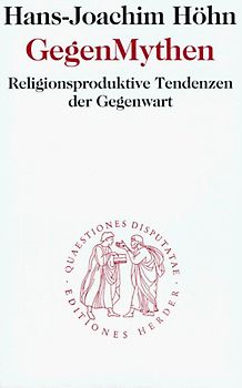 Gegen-Mythen. Religionsproduktive Tendenzen der Gegenwart