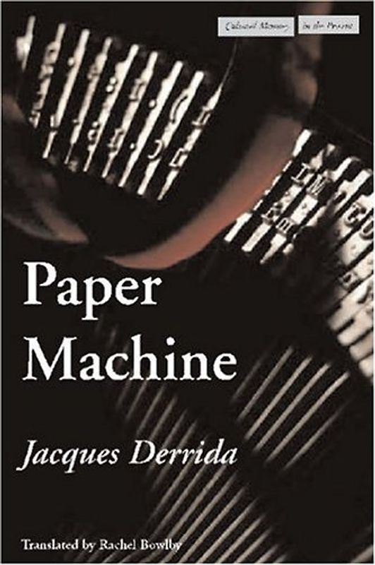 Paper Machine (Cultural Memory in the Present) - Derrida, Jacques