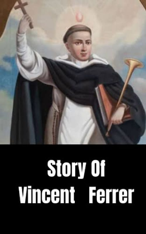 Story of St Vincent Ferrer: The powerful Angel of Judgment