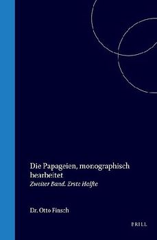 Die Papageien, Monographisch Bearbeitet
