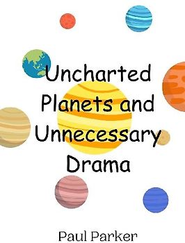 Uncharted Planets and Unnecessary Drama