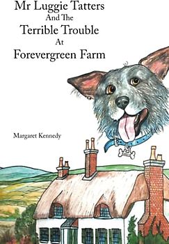 Mr Luggie Tatters and the Terrible Trouble at Forevergreen Farm