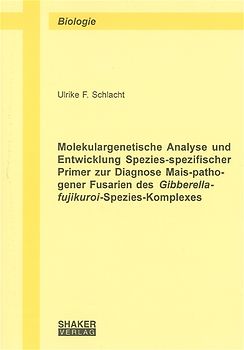 Molekulargenetische Analyse und Entwicklung Spezies-spezifischer Primer zur Diagnose Mais-pathogener Fusarien des Gibberella-fujikuroi-Spezies-Komplexes