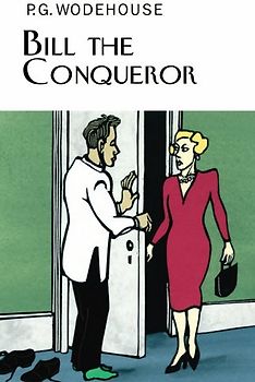 Bill the Conqueror - P Wodehouse