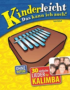 Kinderleicht – Das kann ich auch!: 30 leichte Lieder für Kalimba