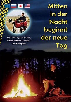 Mitten in der Nacht beginnt der neue Tag. Allein in 90 Tagen um die Welt - Eine Reise ohne Wendepunkt