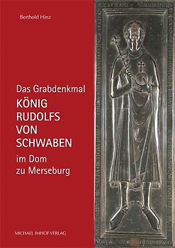 Das Grabdenkmal König Rudolfs von Schwaben im Dom zu Merseburg