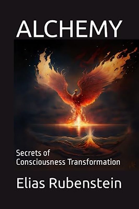 Alchemy: Secrets of Consciousness Transformation