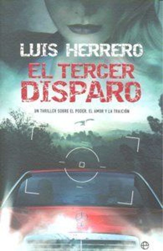 El tercer disparo : un thriller sobre el poder, el amor y la traición