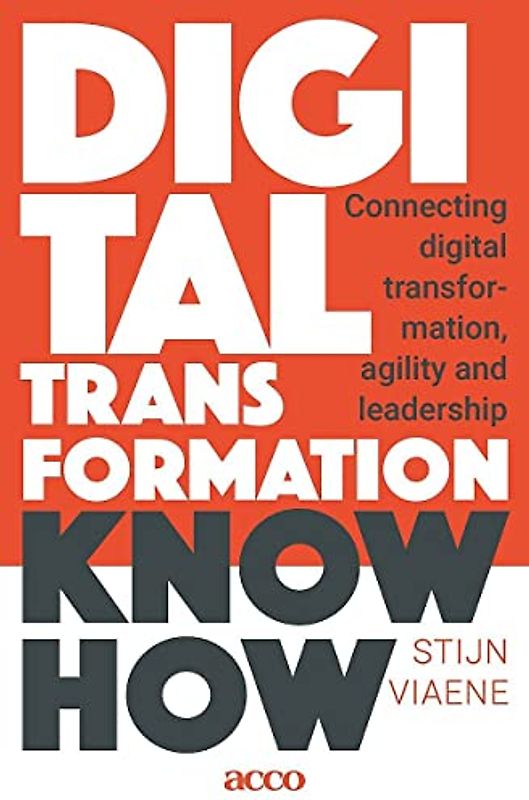 Digital Transformation Know How: Connecting digital transformation, agility and leadership
