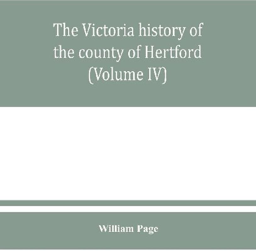 The Victoria history of the county of Hertford (Volume IV)