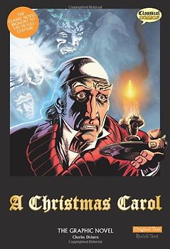 Christmas Carol Graphic Novel: The Graphic Novel: Original Text (Classical Comics) - Dickens, Charles