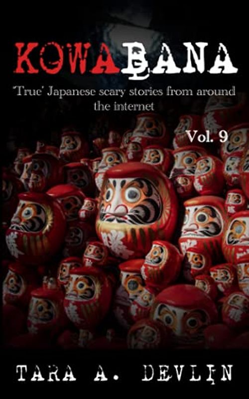 Kowabana: 'True' Japanese scary stories from around the internet: Volume Nine