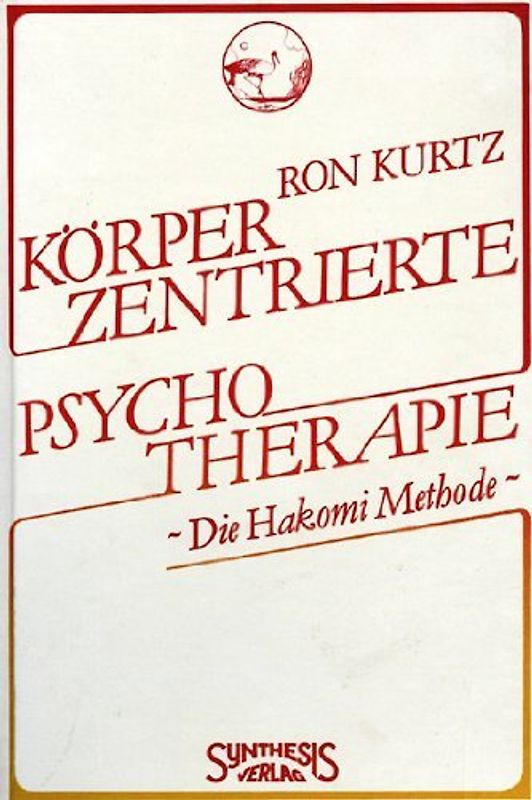 Körperzentrierte Psychotherapie. Die Hakomi-Methode