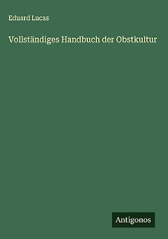 Vollständiges Handbuch der Obstkultur