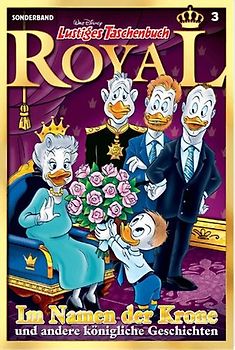 Lustiges Taschenbuch Royal 03 - Im Namen der Krone