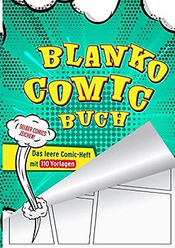 Blanko Comic Buch - Das leere Comic-Heft mit 110 Vorlagen: Selber Comics zeichnen, mit 30 unterschiedlichen Rastern, großes Format