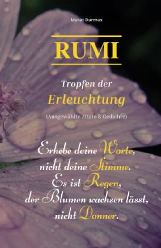 RUMI - Tropfen der Erleuchtung: (Ausgewählte Zitate & Gedichte) (Liebe, Band 1)