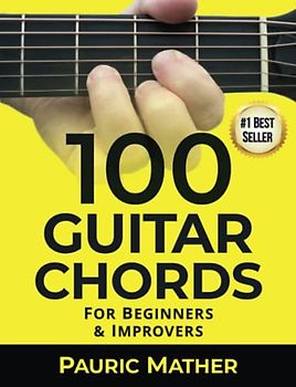 100 Guitar Chords: For Beginners & Improvers (How To Play Acoustic Guitar)