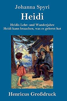 Heidis Lehr- und Wanderjahre / Heidi kann brauchen, was es gelernt hat (Großdruck): Beide Bände in einem Buch