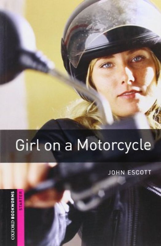 5. Schuljahr, Stufe 2 - Girl on a Motorcycle - Neubearbeitung: Reader: 250 Headwords (Oxford Bookworms Library: Crime & Mystery) - Escott, John