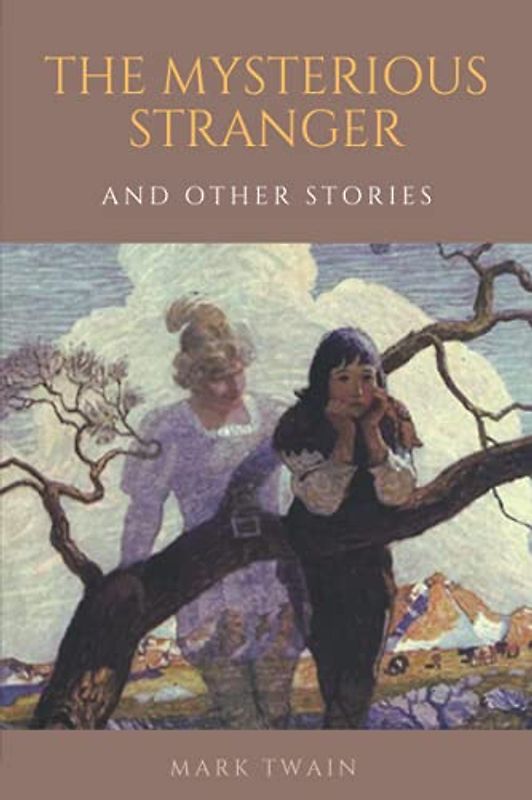 The Mysterious Stranger and Other Stories: with illustrated and annotated