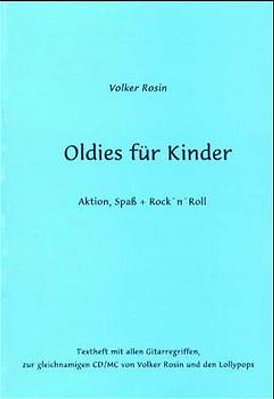 Oldies für Kinder. Action, Spass und Rock'n Roll. Das Oldie-Textheft mit Gitarregriffen