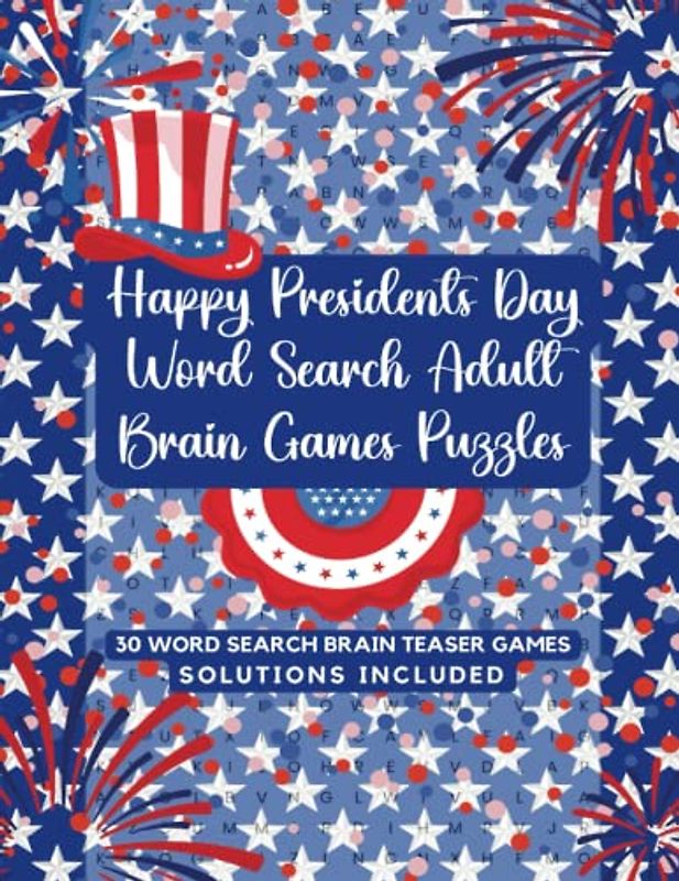 Happy Presidents Day Word Search Adult Brain Games Puzzles: 30 Word Search Brain Teaser Games to Celebrate Presidents Day
