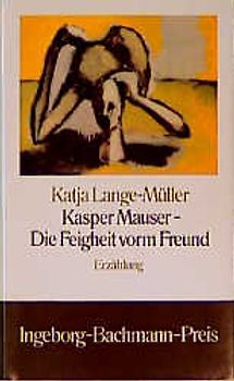 Kasper Mauser - Die Feigheit vorm Freund