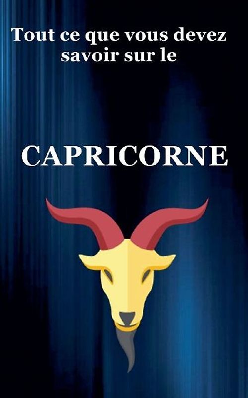 Tout ce que vous devez savoir sur le Capricorne