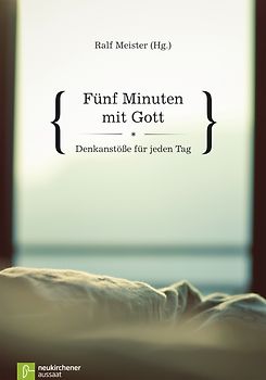 Fünf Minuten mit Gott. Denkanstöße für jeden Tag