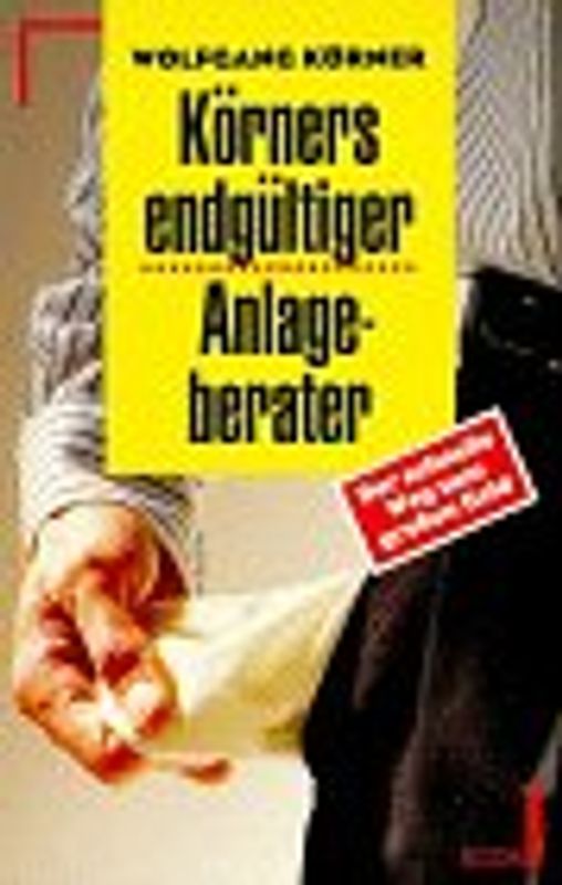 Körners endgültiger Anlageberater. Der schnelle Weg zum grossen Geld