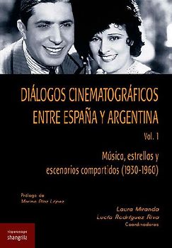 Diálogos cinematográficos entre España y Argentina 1 : música, estrellas y escenarios compartidos, 1930-1969