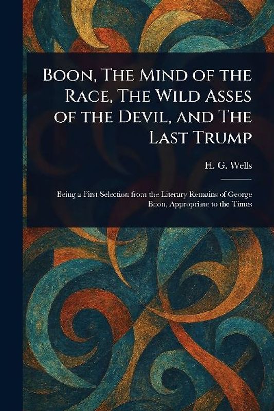 Boon, The Mind of the Race, The Wild Asses of the Devil, and The Last Trump
