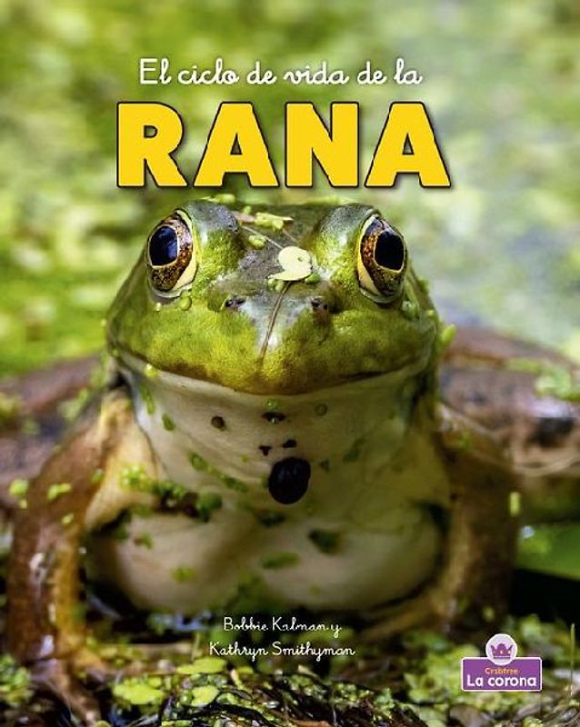 El Ciclo de Vida de la Rana - Second Edition (the Life Cycle of a Frog)