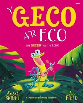 Y Geco a'r Eco / The Gecko and the Echo