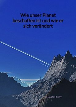 Wie unser Planet beschaffen ist und wie er sich verändert