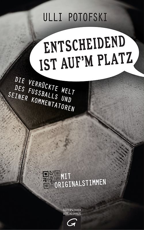 Entscheidend ist auf'm Platz. Die verrückte Welt des Fußballs und seiner Kommentatoren