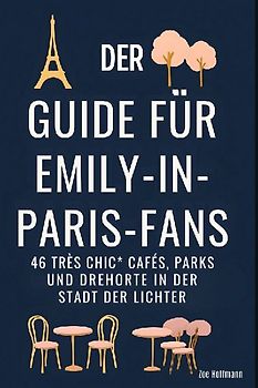 Der Guide für Emily-in-Paris-Fans