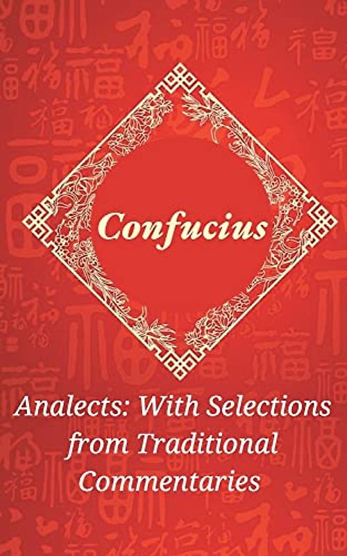 Analects: With Selections from Traditional Commentaries