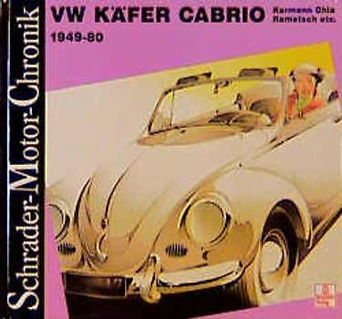 VW Käfer Cabrio. Karmann Ghia. Rometsch 1949-80. Eine Dokumentation