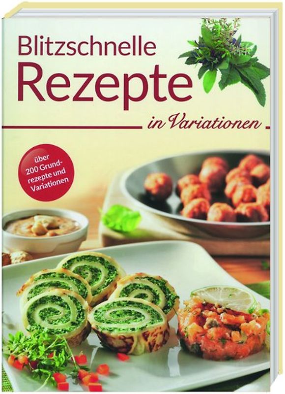 Blitzschnelle Rezepte in Variationen