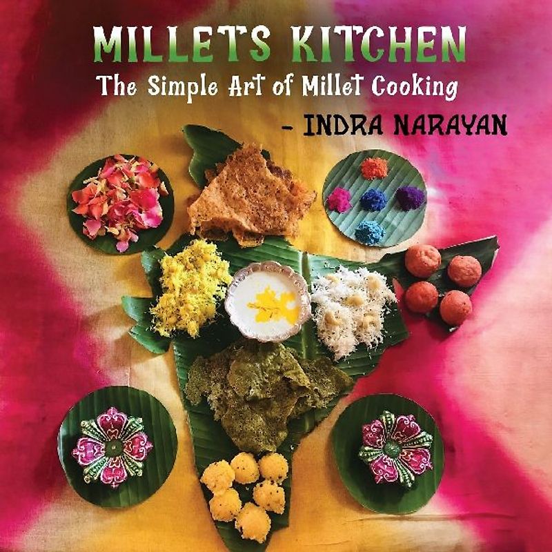 Millets kitchen: The Simple Art of Millet Cooking