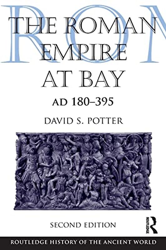 The Roman Empire at Bay, AD 180-395 (Routledge History of the Ancient World) - Potter, David S.
