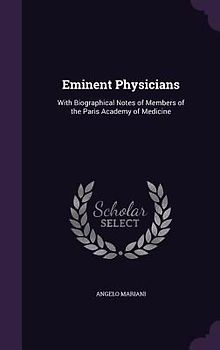 Eminent Physicians: With Biographical Notes of Members of the Paris Academy of Medicine
