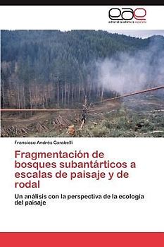 Fragmentación de bosques subantárticos a escalas de paisaje y de rodal