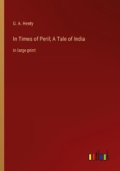 In Times of Peril; A Tale of India