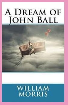 A Dream of John Ball Illustrated