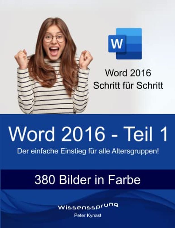 Word 2016 - Teil 1: Die einfache Einführung für alle Altersstufen (Word 2016 - Einführung, Band 1)