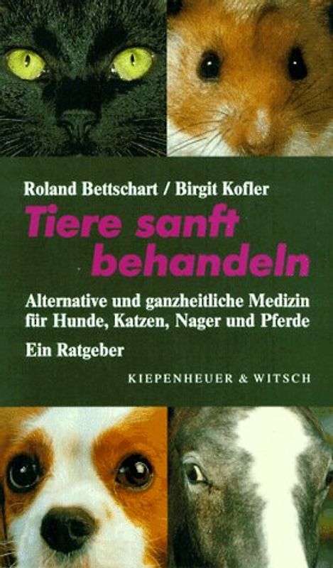 Tiere sanft behandeln. Alternative und ganzheitliche Medizin für Hunde, Katzen, Nager und Pferde